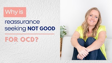 Why Seeking Reassurance Makes OCD Worse