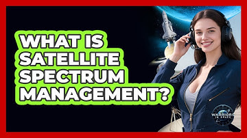 What Is Satellite Spectrum Management? - Warriors In Space