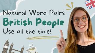 Natural Word Pairs | Advanced British English
