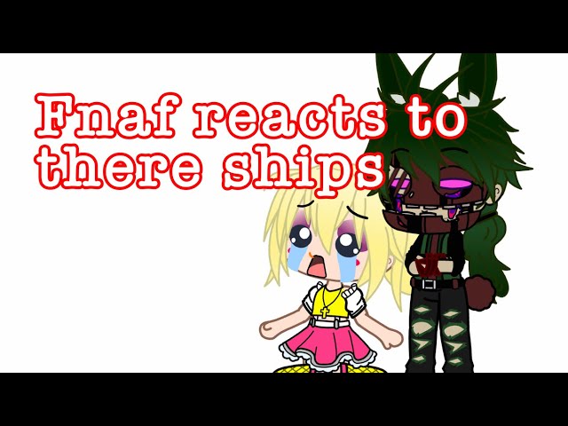 Reacting FNaF Ships, Revamped