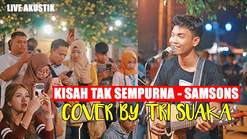 KISAH TAK SEMPURNA - SAMSONS (LIRIK) LIVE AKUSTIK COVER BY TRI SUAKA - PENDOPO LAWAS