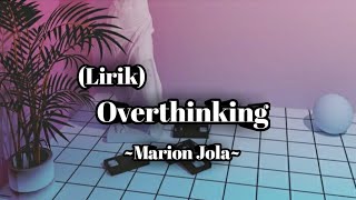 Marion Jola - Overthinking || (Lirik)