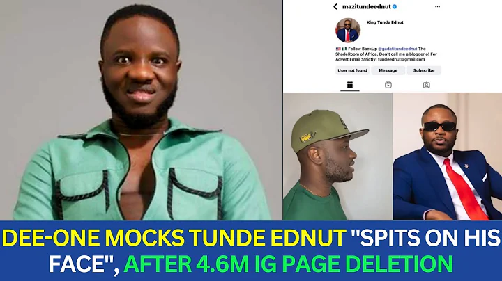 Dee-one Mocks Tunde Ednut "SPITS ON HIS FACE",After 4.6M IG Page Deletion