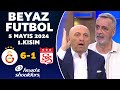 Beyaz futbol 5 mays 2024 1ksm  galatasaray 61 sivasspor