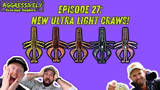Aggressively Average Anglers Podcast Episode 27: New Ultra Light Craws! w/ @FishAnything