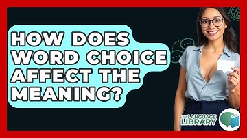 How Does Word Choice Affect The Meaning? - The Language Library