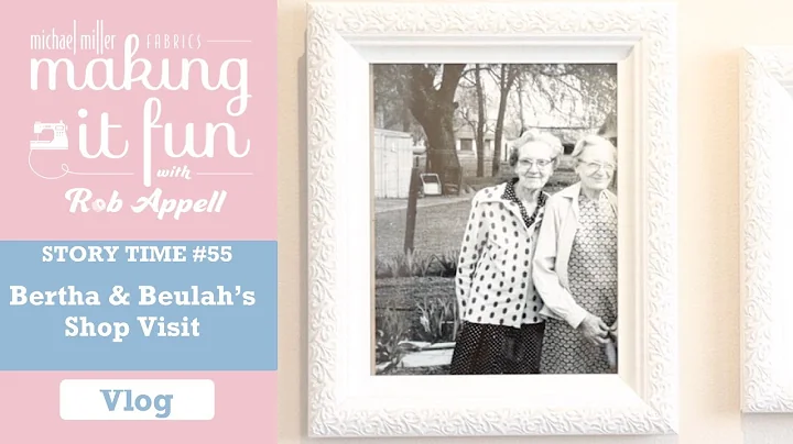 Bertha and Beulah's Shop Visit - Michael Miller Fabrics' Story Time #55