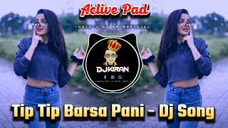 Tip tip barasa paani | Dj song - Active pad mix | Dj kp official - Dj kiran remix