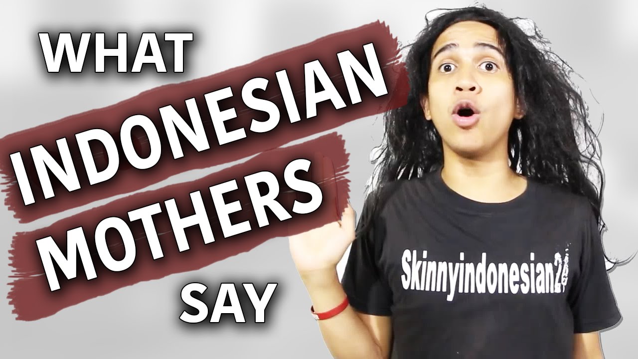 Skinnyindonesian24 What Indonesian Mothers Say Youtube