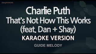 Charlie Puth-That&#39;s Not How This Works (feat. Dan + Shay) (Melody) (Karaoke Version)