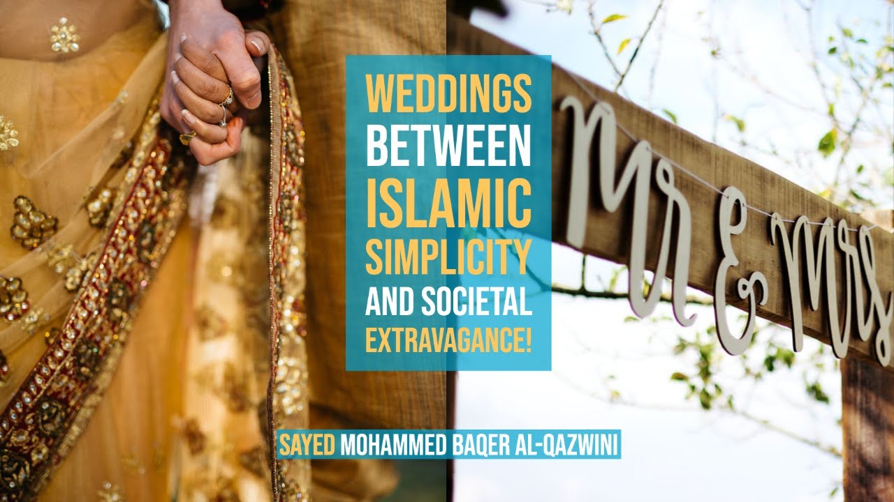 ⁣Weddings between Islamic Simplicity and Societal Extravagance! - Sayed Mohammed Baqer Al-Qazwini