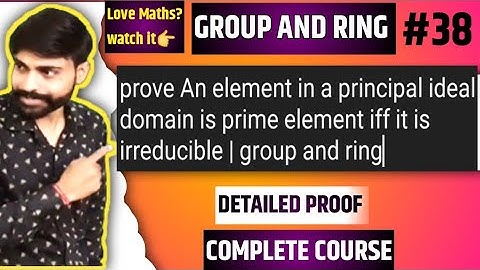prove An element in a principal ideal domain is prime element iff it is irreducible | group and ring
