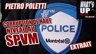 Corruption de haut niveau au SPVM / Pietro Poletti / Whats Up Podcast (Extrait)