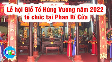 [BTV]Bình Thuận:  Lễ hội Giỗ Tổ Hùng Vương năm 2022 tổ chức tại Phan Rí Cửa