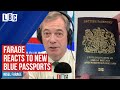 Nigel Farage’s reaction to the UK's new blue passports | LBC