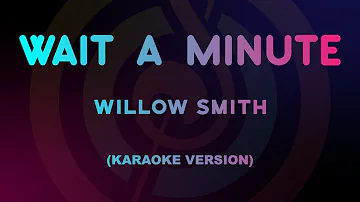 WILLOW SMITH - Wait A Minute! (Karaoke Version)