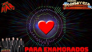 Video thumbnail of "CONJUNTO PRIMAVERA ROMATICAS PARA ENAMORADOS Y ADOLORIDOS EMPEDERNIDOS DJ HAR"