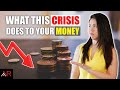 What This Crisis Will Do To Your Money &amp; Your Investments