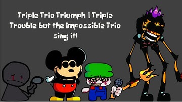 Triple Trio Triumph | Triple Trouble but the Impossible Trio sing it! (+FLP)