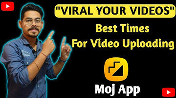 Moj App Best Upload Timing For Viral Videos | Benifits Of Uploading Videos On Best Time | Bengali