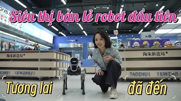 CỬA HÀNG ROBOT "ĐỘC NHẤT VÔ NHỊ" ĐANG GÂY BÃO MẠNG Ở TRUNG QUỐC!