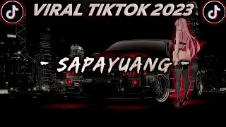 DJ SAPAYUANG REMIX VIRAL TIKTOK FULL BASS TERBARU 2023