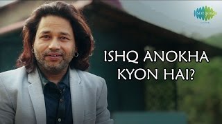 Miniatura de vídeo de "Kailash Kher on "Ishq Anokha Kyun Hai?" | Talks About His Upcoming Music Video"