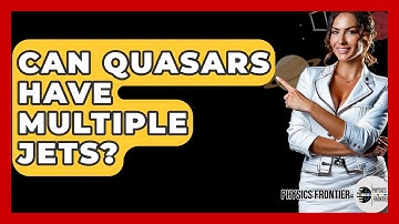 Can Quasars Have Multiple Jets? - Physics Frontier