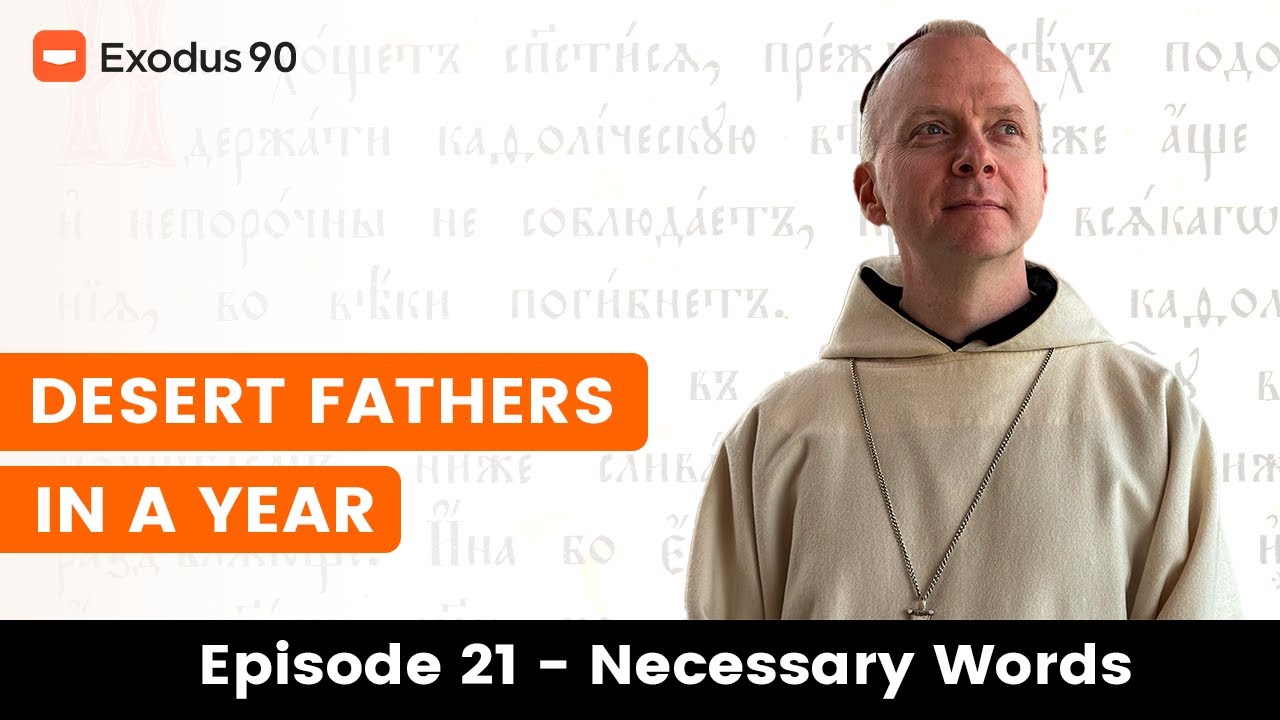 'A YEAR WITH THE DESERT FATHERS - EPISODE 21' - NECESSARY WORDS