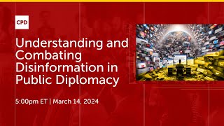 Understanding and Combating Disinformation in Public Diplomacy