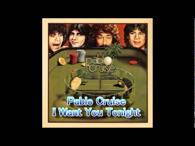 Pablo Cruise - I Want You Tonight