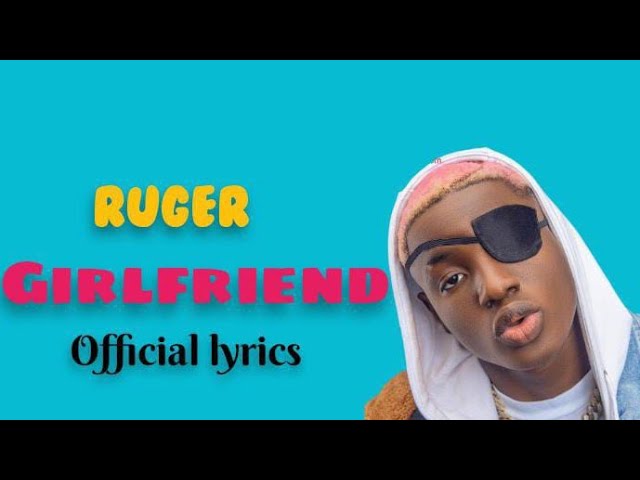 GIRL FRIEND -RUGER(OFFICIAL LYRICS)