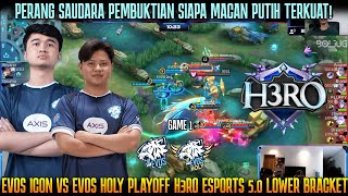 PERANG SAUDARA SESAMA MACAN! EVOS HOLY VS EVOS ICON GAME 1 | PLAYOFF H3RO ESPORTS 5.0