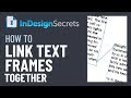 InDesign How-To: Link Text Frames Together (Video Tutorial)