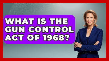 What Is The Gun Control Act Of 1968? - Learn About Libertarianism