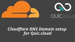 Cloudflare DNS Domain Setup for Quic Cloud