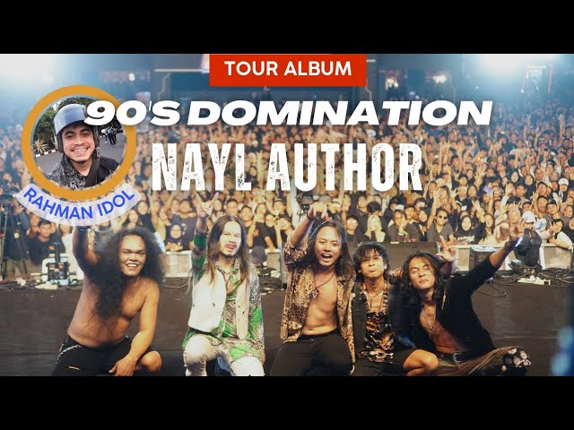 TOUR ALBUM 90's DOMINATION NAYL AUTHOR || RAHMAN IDOL Support Full class=