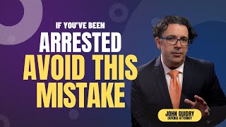 Arrested?  Avoid This Mistake!