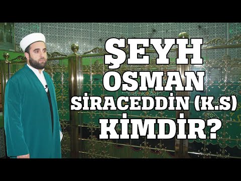 Şeyh Muhammed Osman Siraceddin-i Sani قُدِّسَ سِرُّهُ -Hayatı