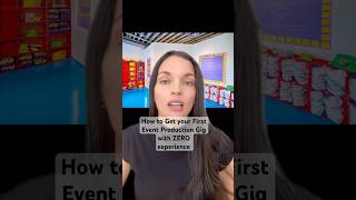 How to Get Your First Event Production Gig with ZERO experience