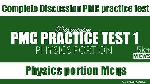 pmc practice test 1 | physics discussion | part 2 of video