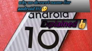 Why android 10 do not have any dessert name ? Explained👍