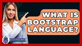 What Is Bootstrap Language? - Next LVL Programming