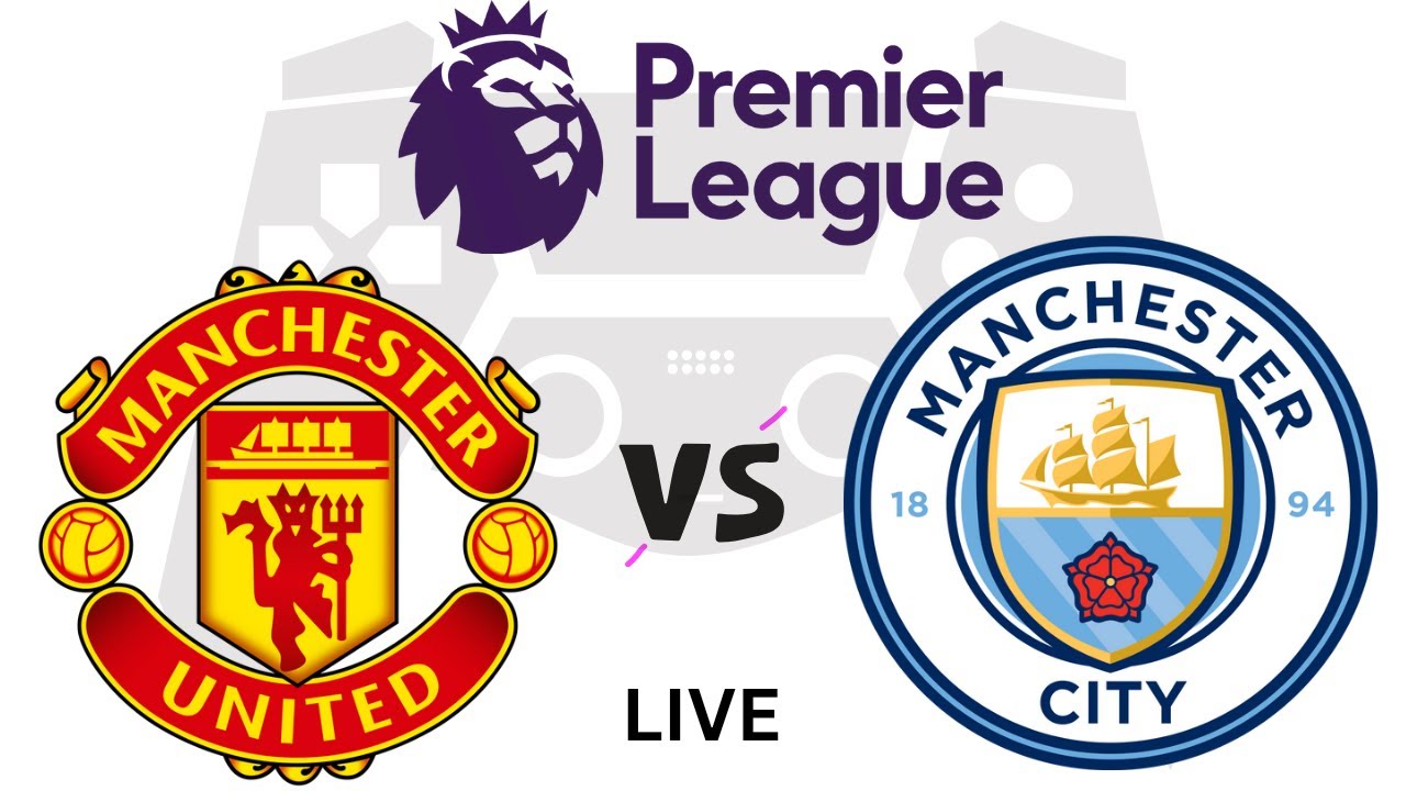 Manchester United vs Manchester City MUN vs MCI Premier League 2023