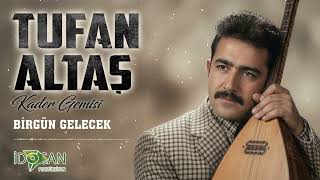 Tufan Altaş Birgün Gelecek