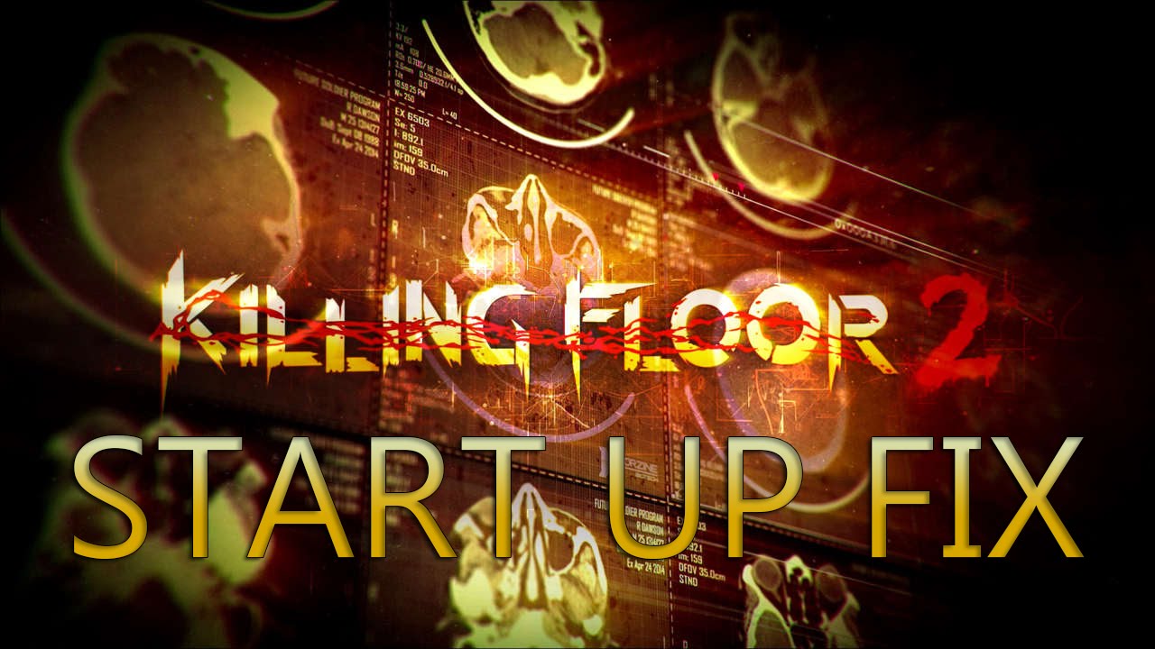 Killing Floor 2 Start Up Fix Youtube