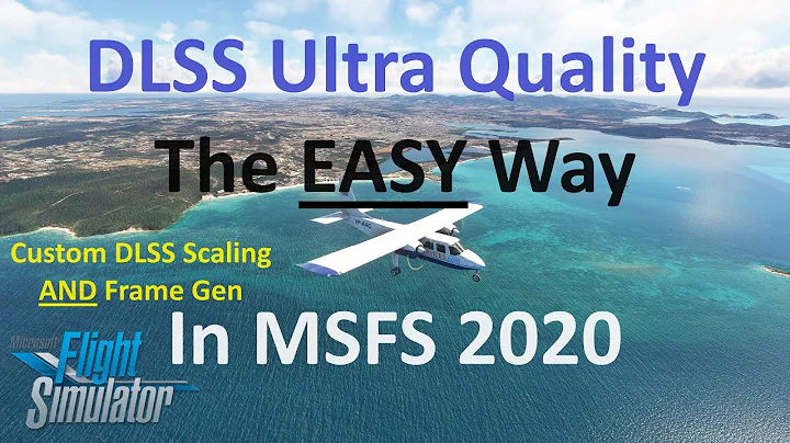 MSFS 2020：DLSS高品质设置攻略