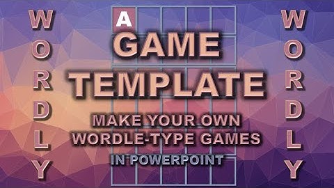 WORDLY - A template for you to make your own Wordle-type games on PowerPoint. Download link is below