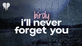 birdy - i&#39;ll never forget you (lyrics)