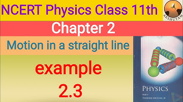 ncert physics class 11th chapter 2 motion in a straight line example 2.1 detailed solution with pdf